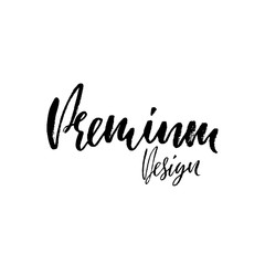 Handwritten lettering. Premium design. Ink grunge illustration. Modern dry brush calligraphy banner.