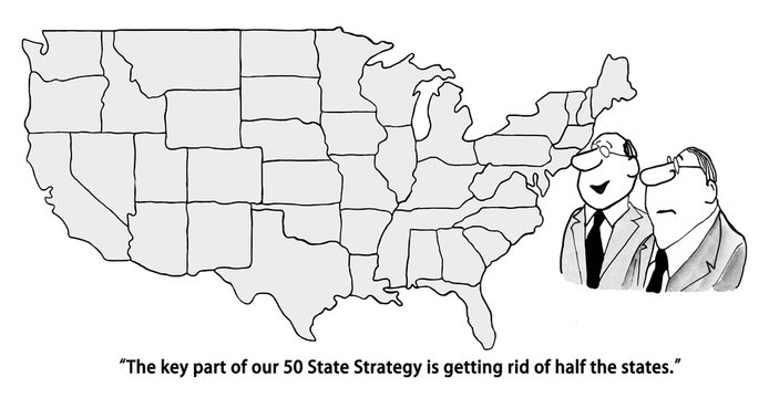 Business or political cartoon showing a map and two men saying that getting rid of half the states if key to success. 