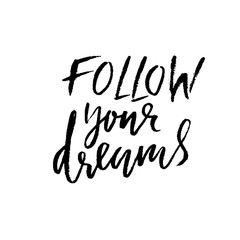 Follow your dreams. Hand drawn dry brush lettering. Ink illustration. Modern calligraphy phrase. Vector illustration.