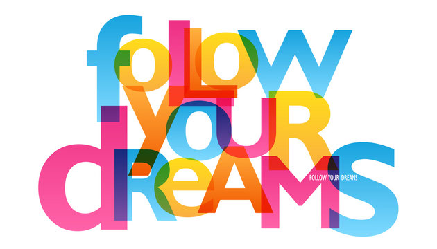 FOLLOW YOUR DREAMS typography poster