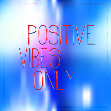 Positive Vibes Only Inspirational Quote