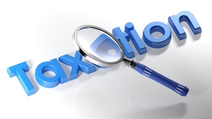 Magnifier on Taxation blue write - 3D rendering