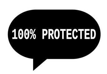 100 PERCENT PROTECTED text in black simple speech bubble.