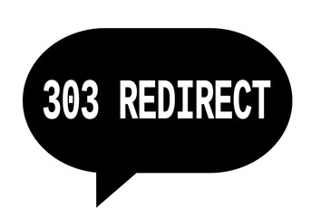 303 REDIRECT text in black simple speech bubble.