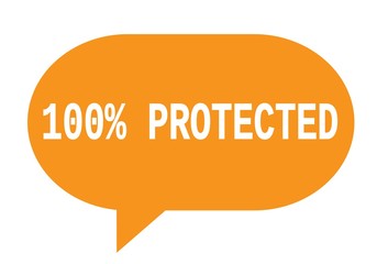 100 PERCENT PROTECTED text in orange simple speech bubble.