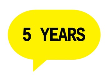 5 YEARS text in yellow simple speech bubble.