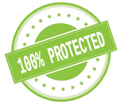 100 PERCENT PROTECTED text, on green round stamp.