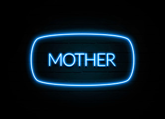 Mother  - colorful Neon Sign on brickwall