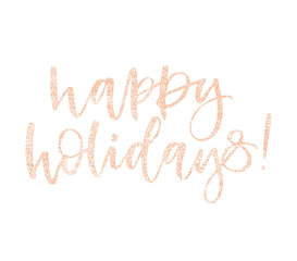 Happy holidays Christmas greeting card calligraphy glitter pink rose gold text. Handwritten invitation T-shirt print or paper design. Modern brush lettering white background isolated vector phrase.