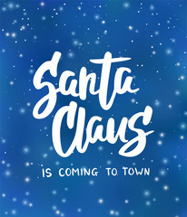 Fototapeta na wymiar Santa Claus is coming to town text. Holiday greetings quote. Blue background with falling snow effect