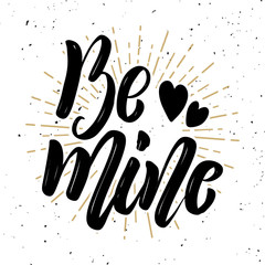 Be mine. Hand drawn motivation lettering quote.