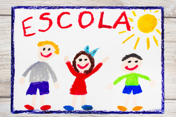 Obraz na płótnie Canvas Photo of colorful drawing: Portuguese Word SCHOOL and happy children. First day at school.