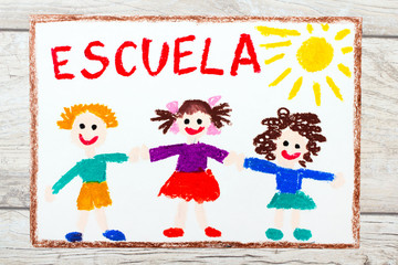 Obraz na płótnie Canvas Photo of colorful drawing: Spanish word SCHOOL and happy children. First day at school.