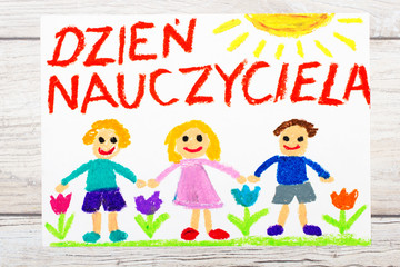 Photo of  colorful drawing: Polish words TEACHER'S DAY and happy children.