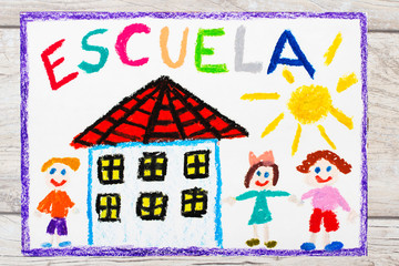 Photo of  colorful drawing: Spanish word SCHOOL, school building and happy children. First day at school.
