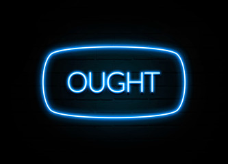 Ought  - colorful Neon Sign on brickwall
