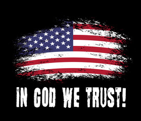 In God we trust. Vector grunge american flag with slogan. Print for t-shirt. Vector typography illustration