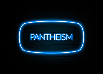 Pantheism  - colorful Neon Sign on brickwall