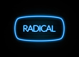 Radical  - colorful Neon Sign on brickwall