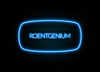 Roentgenium  - colorful Neon Sign on brickwall