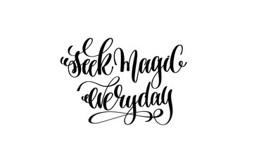 seek magic everyday hand lettering inscription positive quote