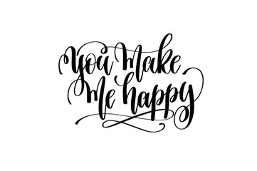 you make me happy hand lettering inscription positive quote