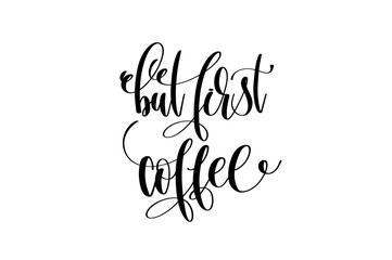 but first coffee hand lettering inscription positive quote