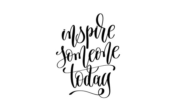 inspire someone today hand lettering inscription positive quote