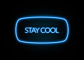 Stay Cool  - colorful Neon Sign on brickwall