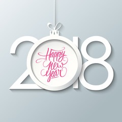 2018 Happy New Year greeting card with handwritten holiday greetings and christmas ball. Hand drawn lettering. Vector illustration.