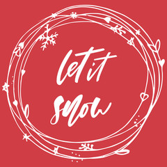 Let it snow - hand drawn lettering Christmas and New Year holiday calligraphy phrase isolated on the background. Brush ink typography for photo overlays, t-shirt print, poster design.
