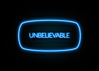Unbelievable  - colorful Neon Sign on brickwall