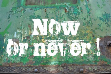 Now or never - obrazy, fototapety, plakaty