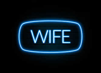 Wife  - colorful Neon Sign on brickwall