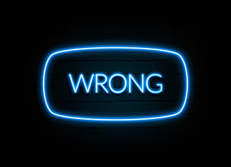 Wrong  - colorful Neon Sign on brickwall