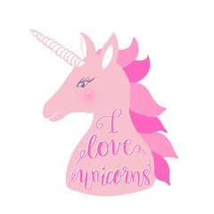 Cute pink unicorn with inscription I love unicorns . Vector illustration for greeting cards, kids clothing, baby posters.