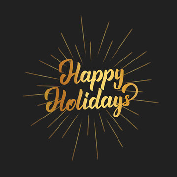 Happy Holidays Text Lettering Design. Christmas And New Year Greeting Typography Of Gold Gradient And Gold Burst