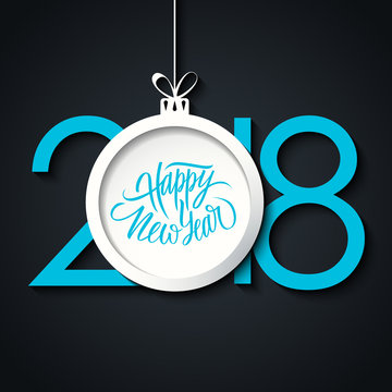 2018 Happy New Year greeting card with hand lettering and blue christmas ball. Vector illustration.