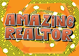 Amazing Realtor - Comic book style word on abstract background.