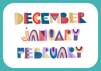 Vector lettering of winter months: December, January, February. Colored patterned trendy inscriptions for the calendar design, posters.