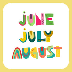 Vector lettering of summer months: June, July, August. Colored patterned trendy inscriptions for the calendar design, posters.