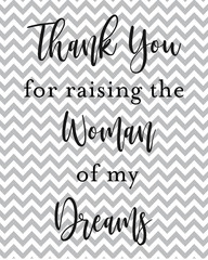 Thank you for raising the woman of my dreams Typography Print