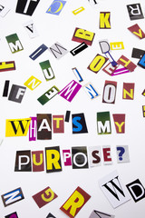 A word writing text showing concept of What's My Purpose question made of different magazine newspaper letter for Business case on the white background with copy space