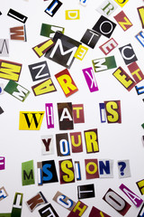 A word writing text showing concept of What Is Your Mission made of different magazine newspaper letter for Business case on the white background with copy space