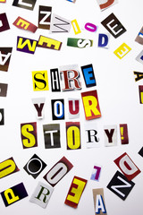 A word writing text showing concept of Share Your Story made of different magazine newspaper letter for Business case on the white background with copy space