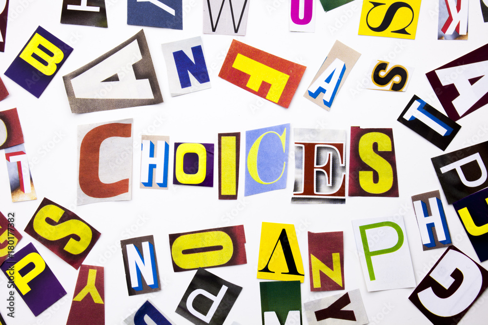 Fototapete a word writing text showing concept of choices made of different magazine newspaper letter for busin
