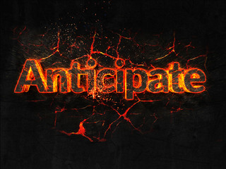 Anticipate Fire text flame burning hot lava explosion background.