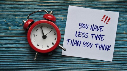 You have less time than you think