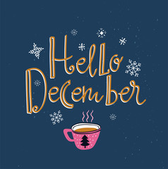 Vector winter card with cup of tea and lettering- 'Hello December' isolated on the blue background with snowflakes. Holiday poster. © Utro na more