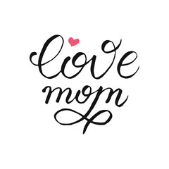 Vector hand lettering with text Love Mom. - 180599381